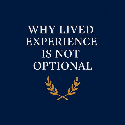 Why Lived Experience Is Not Optional in Advocacy Work